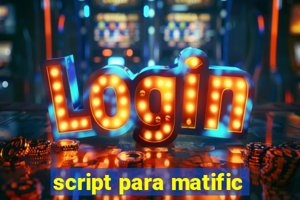 script para matific